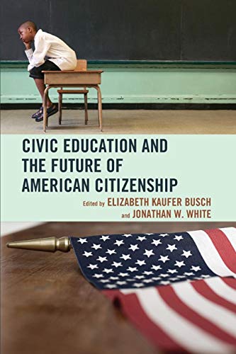 9780739170571: Civic Education and the Future of American Citizenship