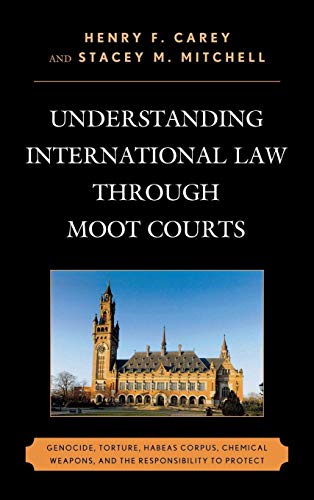 Beispielbild fr Understanding International Law through Moot Courts: Genocide, Torture, Habeas Corpus, Chemical Weapons, and the Responsibility to Protect zum Verkauf von SGS Trading Inc