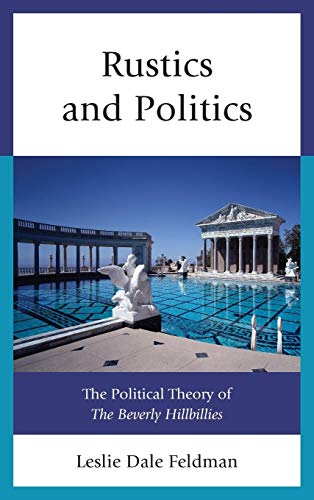 Stock image for Rustics and Politics: The Political Theory of The Beverly Hillbillies for sale by HPB-Red