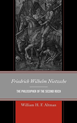9780739171660: Friedrich Wilhelm Nietzsche: The Philosopher of the Second Reich