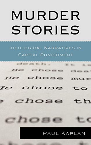 Stock image for Murder Stories : Ideological Narratives in Capital Punishment for sale by Better World Books