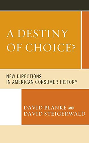 Imagen de archivo de A Destiny of Choice?: New Directions in American Consumer History a la venta por HPB-Red