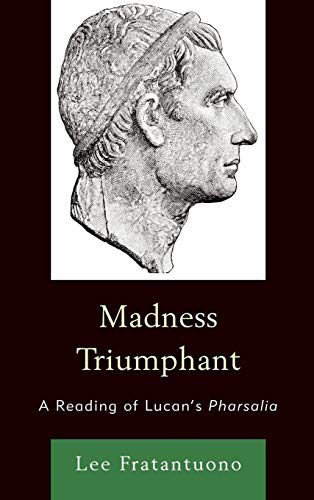 9780739173145: Madness Triumphant: A Reading of Lucan's Pharsalia