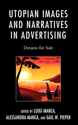 Imagen de archivo de Utopian Images and Narratives in Advertising: Dreams for Sale a la venta por Michael Lyons