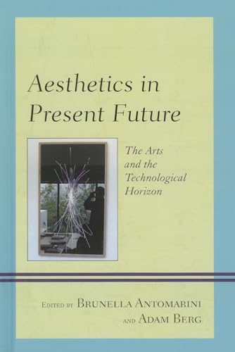 Imagen de archivo de Aesthetics in Present Future: The Arts and the Technological Horizon a la venta por Michael Lyons