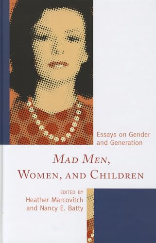 9780739173787: Mad Men, Women, and Children: Essays on Gender and Generation