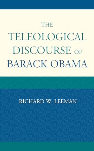 Beispielbild fr The Teleological Discourse of Barack Obama zum Verkauf von Reader's Corner, Inc.