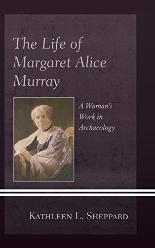 9780739174173: The Life of Margaret Alice Murray: A Woman's Work in Archaeology