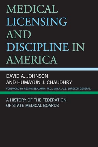 Stock image for Medical Licensing and Discipline in America: A History of the Federation of State Medical Boards for sale by -OnTimeBooks-