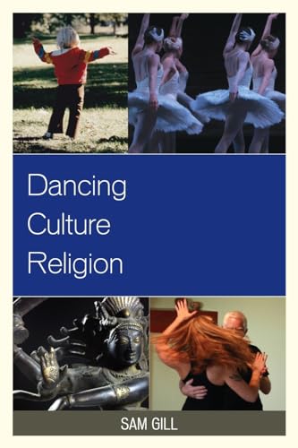 Dancing Culture Religion (Studies in Body and Religion) (9780739174739) by Gill, Sam