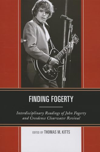 Imagen de archivo de Finding Fogerty: Interdisciplinary Readings of John Fogerty and Creedence Clearwater Revival a la venta por GF Books, Inc.