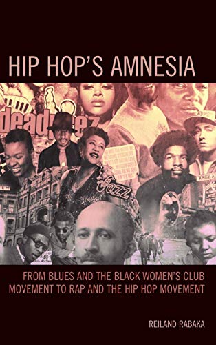 Imagen de archivo de Hip Hops Amnesia: From Blues and the Black Womens Club Movement to Rap and the Hip Hop Movement a la venta por Michael Lyons