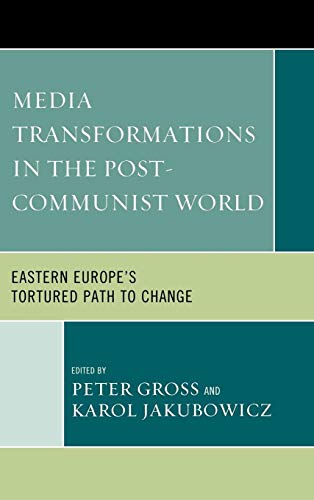 Stock image for Media Transformations in the Post-Communist World: Eastern Europes Tortured Path to Change for sale by Michael Lyons
