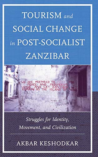 9780739175439: Tourism and Social Change in Post-socialist Zanzibar: Struggles for Identity, Movement, and Civilization