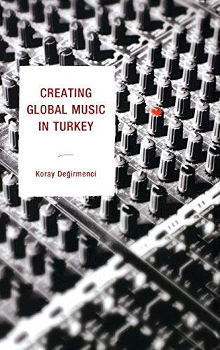 9780739175453: Creating Global Music in Turkey