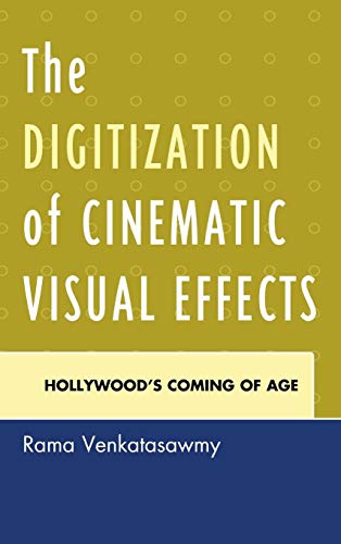 9780739176214: The Digitization of Cinematic Visual Effects: Hollywood's Coming of Age