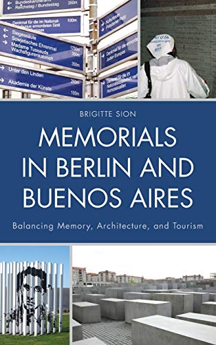 Beispielbild fr Memorials in Berlin and Buenos Aires: Balancing Memory, Architecture, and Tourism zum Verkauf von Chiron Media