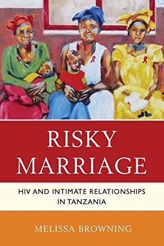 Beispielbild fr Risky Marriage: HIV and Intimate Relationships in Tanzania (Studies in Body and Religion) zum Verkauf von BooksRun