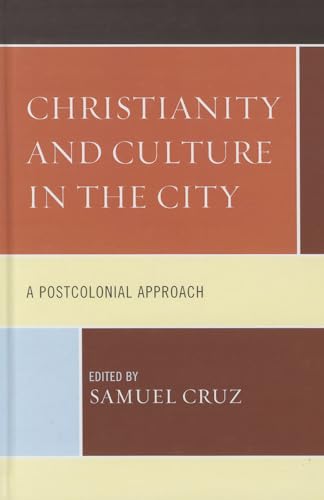 9780739176757: Christianity and Culture in the City: A Postcolonial Approach