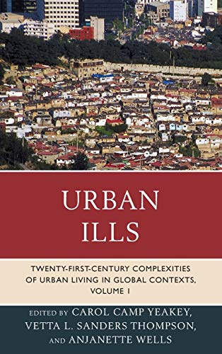 Beispielbild fr Urban Ills: Twenty-first-Century Complexities of Urban Living in Global Contexts (Volume 1) zum Verkauf von Michael Lyons