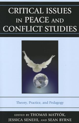 9780739177143: Critical Issues in Peace and Conflict Studies: Theory, Practice, and Pedagogy