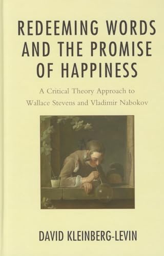 Beispielbild fr Redeeming Words and the Promise of Happiness: A Critical Theory Approach to Wallace Stevens and Vladimir Nabokov zum Verkauf von HPB-Red