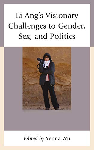 9780739177945: Li Ang's Visionary Challenges to Gender, Sex, and Politics