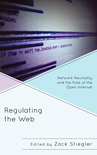 Beispielbild fr Regulating the Web : Network Neutrality and the Fate of the Open Internet zum Verkauf von Better World Books