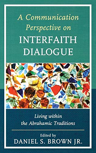 9780739178706: A Communication Perspective on Interfaith Dialogue: Living Within the Abrahamic Traditions