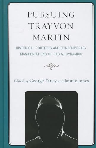 Beispielbild fr Pursuing Trayvon Martin: Historical Contexts and Contemporary Manifestations of Racial Dynamics zum Verkauf von Michael Lyons