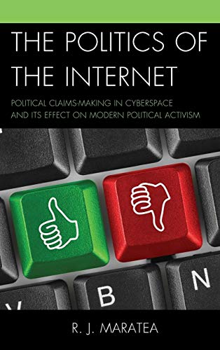 9780739178942: The Politics of the Internet: Political Claims-making in Cyberspace and Its Effect on Modern Political Activism