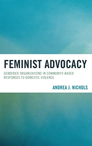Imagen de archivo de Feminist Advocacy: Gendered Organizations in Community-Based Responses to Domestic Violence a la venta por Reuseabook