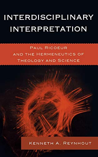 9780739180617: Interdisciplinary Interpretation: Paul Ricoeur and the Hermeneutics of Theology and Science (Studies in the Thought of Paul Ricoeur)