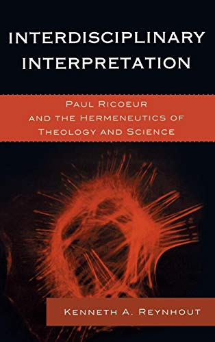 9780739180617: Interdisciplinary Interpretation: Paul Ricoeur and the Hermeneutics of Theology and Science