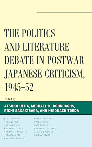 9780739180754: The Politics and Literature Debate in Postwar Japanese Criticism, 1945-52