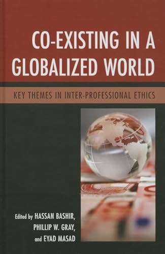 Beispielbild fr CO-EXISTING IN A GLOBALIZED WORLD : KEY THEMES IN INTER-PROFESSIONAL ETHICS zum Verkauf von Basi6 International