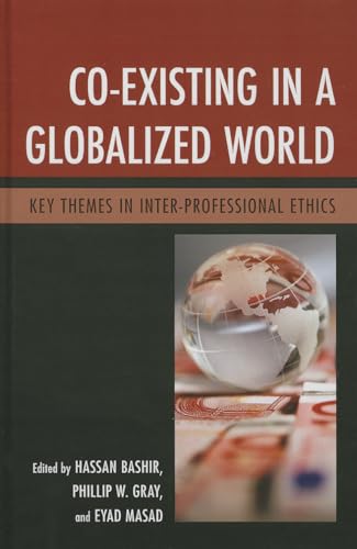 9780739181201: Co-Existing in a Globalized World: Key Themes in Inter-professional Ethics