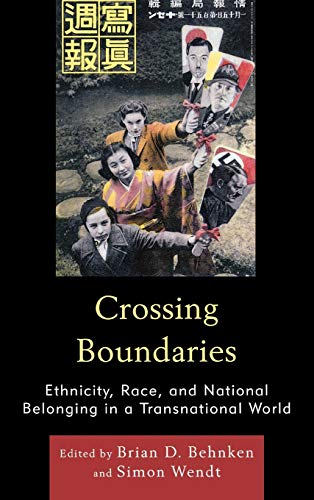 Beispielbild fr Crossing Boundaries: Ethnicity, Race, and National Belonging in a Transnational World zum Verkauf von Michael Lyons