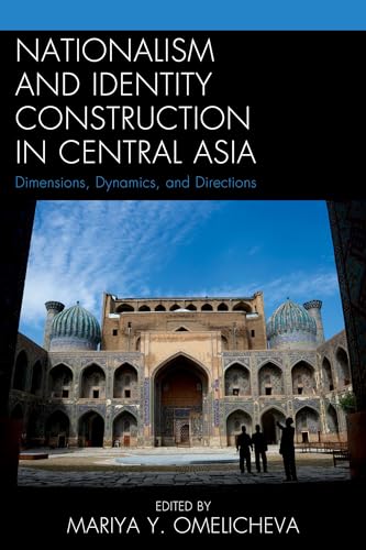 Stock image for Nationalism and Identity Construction in Central Asia: Dimensions, Dynamics, and Directions for sale by AwesomeBooks