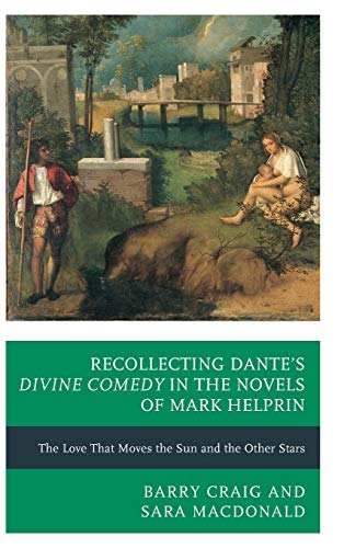 9780739181966: Recollecting Dante'S Divine Comedy In The Novels Of Mark Helprin: The Love That Moves the Sun and the Other Stars