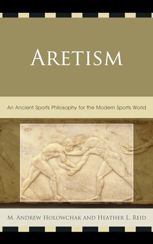 9780739182086: Aretism: An Ancient Sports Philosophy for the Modern Sports World