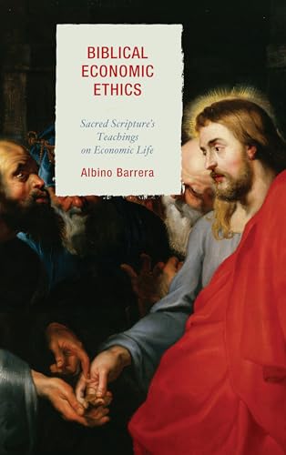 9780739182291: Biblical Economic Ethics: Sacred Scripture's Teachings on Economic Life