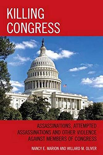 Stock image for Killing Congress: Assassinations, Attempted Assassinations and Other Violence against Members of Congress for sale by Michael Lyons