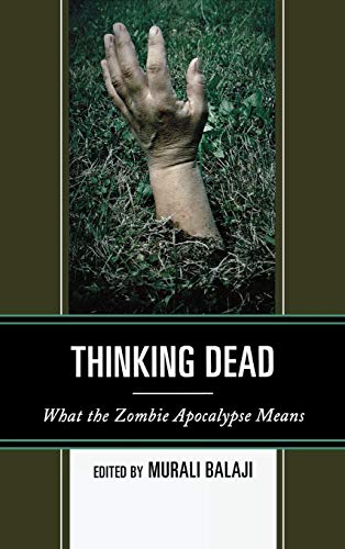 Stock image for Thinking Dead: What the Zombie Apocalypse Means for sale by Michael Lyons