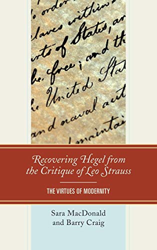9780739183977: Recovering Hegel from the Critique of Leo Strauss: The Virtues of Modernity