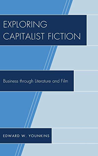 Imagen de archivo de Exploring Capitalist Fiction: Business through Literature and Film a la venta por Michael Lyons