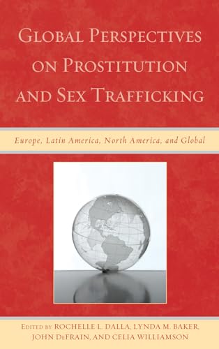 Beispielbild fr Global Perspectives on Prostitution and Sex Trafficking: Europe, Latin America, North America, And Global zum Verkauf von AwesomeBooks