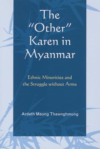 Stock image for The "Other" Karen in Myanmar: Ethnic Minorities and the Struggle Without Arms for sale by Revaluation Books