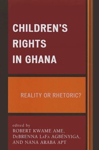 Stock image for CHILDRENS RIGHTS IN GHANA:REALITY OR RHE Format: Paperback for sale by INDOO