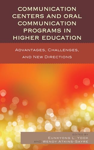 Beispielbild fr Communication Centers and Oral Communication Programs in Higher Education: Advantages, Challenges, and New Directions zum Verkauf von BooksRun